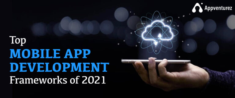 Best Mobile App Development Frameworks: Features, Pros & Cons