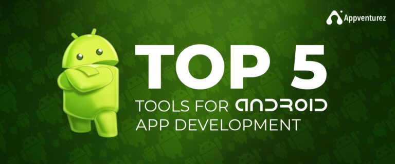 5 Tools Used for Android App Development