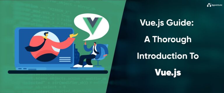 Vue.JS Guide: A Thorough Introduction to Vue JS