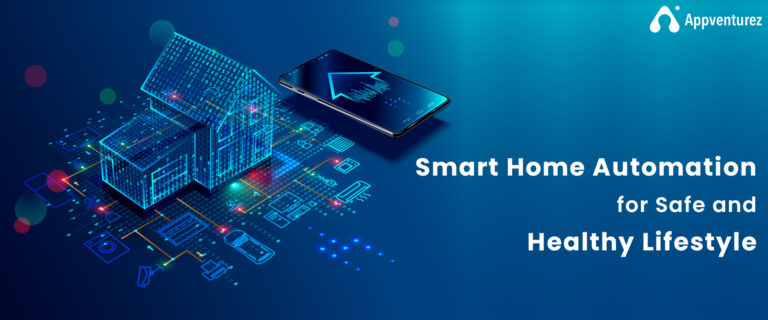 How Smart Home Automation is a Way to Safe & Healthy Life?