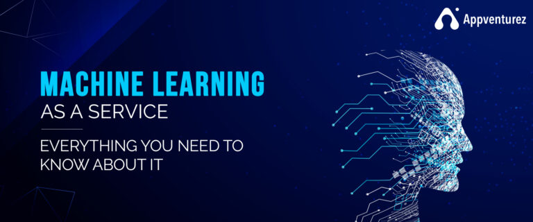 Machine Learning As A Service – Everything You Need To Know About It