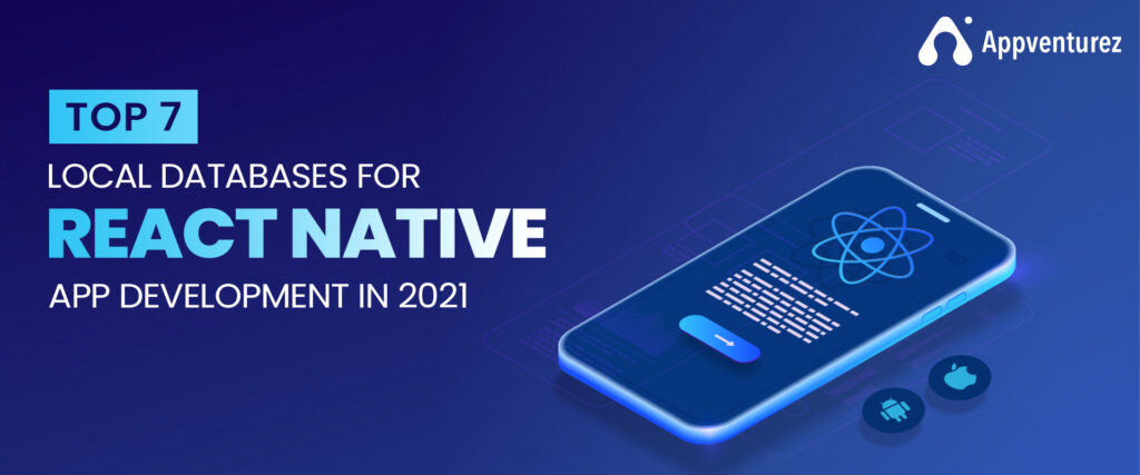 Top 7 Local Databases For React Native App Development In 2021