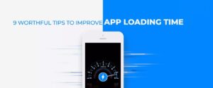 worthful tips to improving app loading time