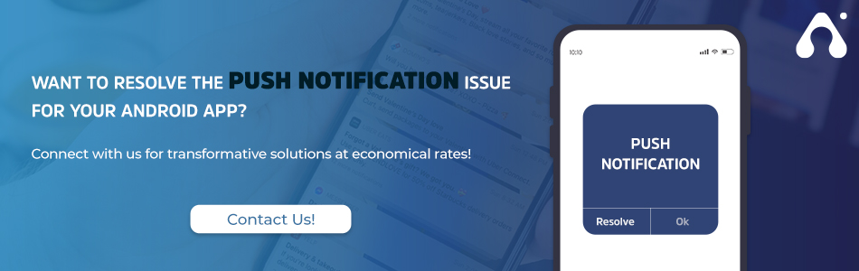 contact us if you want to resolve push notification issues in your android app