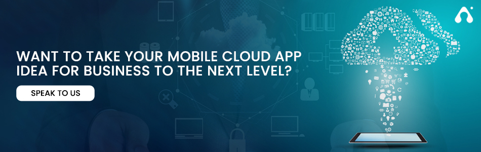 reach us if you want to take your mobile cloud app idea for business
