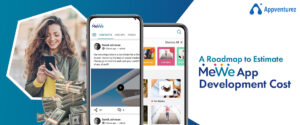 a roadmap to estimate mewe app development cost