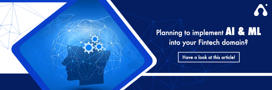 Planning to Implement AI & ML into your FIntech Domain