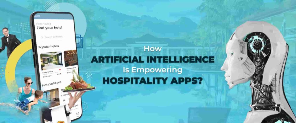 How Artificial Intelligence Is Empowering Hospitality Apps?