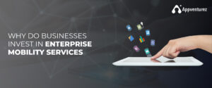 why do businesses invest in enterprise mobility services