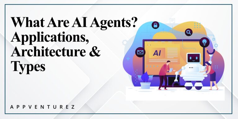 What Are AI Agents? Applications, Architecture, Types
