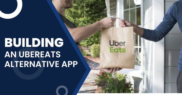 How to Build an UberEats App Alternative: Cost, Features & Challenges