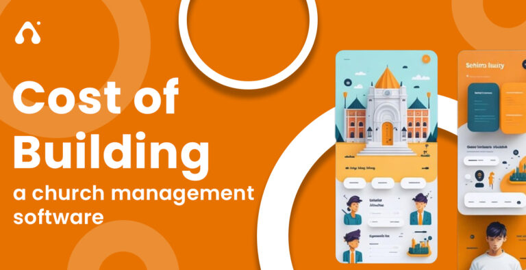 Church Management Software Development Cost: Features, Process & Pricing Guide