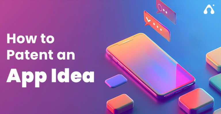 How to Patent an App Idea: Complete Guide to Eligibility, Process & Costs