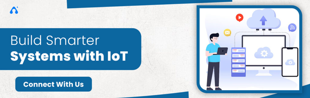 Build Smarter Systems with IoT