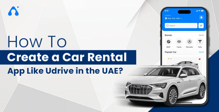 How to Build a Car Rental App Like Udrive in the UAE: Features, Process & Cost