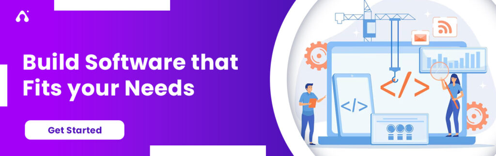 Build Software that Fits your Needs - CTA