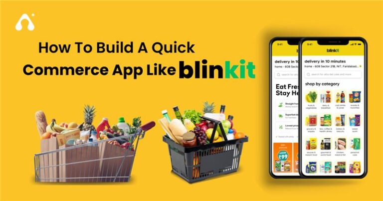 How To Build A Quick Commerce App Like Blinkit: Features, Cost, & Challenges
