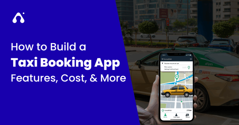 How to Build a Taxi Booking App Features, Cost, & More