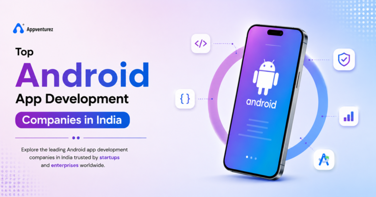 Top Android App Development Companies in India