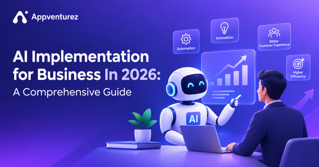 AI Implementation for Business In 2026: A Comprehensive Guide to Benefits, Strategies, and Best Practices 