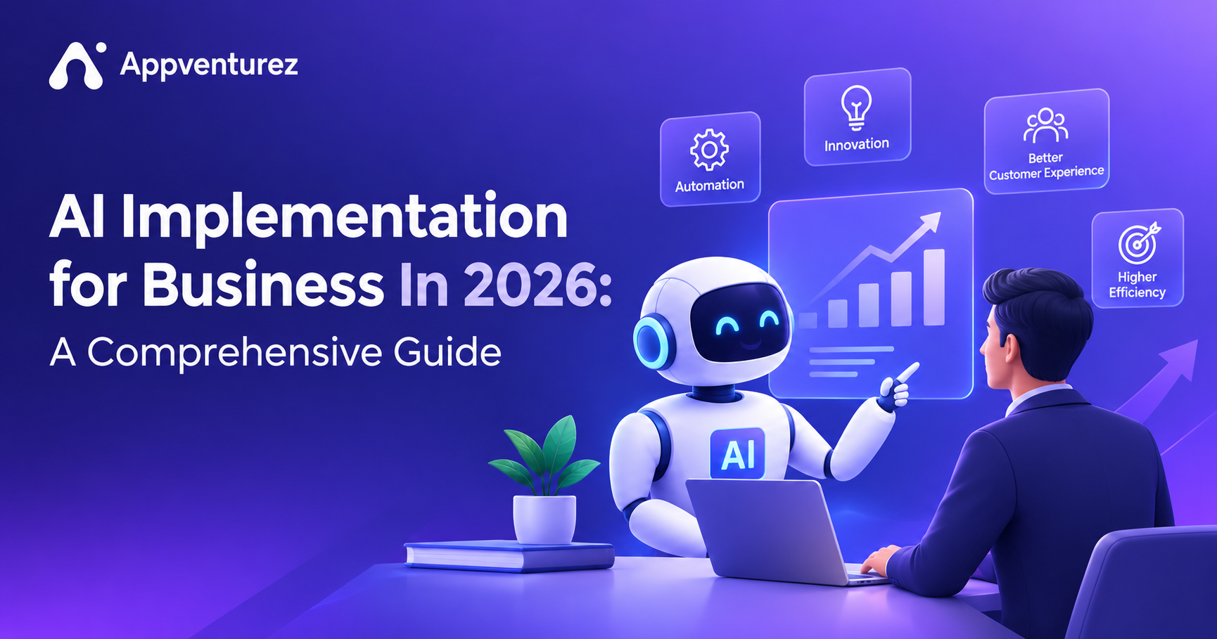 AI Implementation for Business In 2026: A Comprehensive Guide to Benefits, Strategies, and Best Practices 
